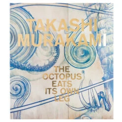 Rizzoli Takashi Murakami: The Octopus Eats Its Own Leg