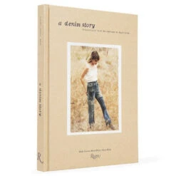 Rizzoli A Denim Story: Inspirations From Bellbottoms To Boyfriends